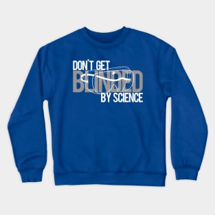 Blinded By Science Crewneck Sweatshirt